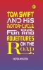 Tom Swift and His Motor-Cycle; Or Fun and Adventures on the Road: Victor Appleton's Exciting Tale of Youthful Adventure