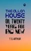 The Allen House; Or Twenty Years Ago and Now