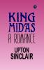 King Midas: A Romance – Upton Sinclair's Mythical Love Story