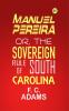 Manuel Pereira; Or The Sovereign Rule of South Carolina