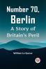 Number 70 Berlin A Story Of Britain's Peril