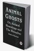 Animal Ghosts Or Animal Hauntings And The Hereafter