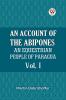 AN ACCOUNT OF THE ABIPONES AN EQUESTRIAN PEOPLE OF PARAGUAY Vol. I