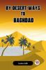 By Desert Ways To Baghdad