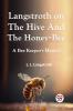 Langstroth On The Hive And The Honey-Bee A Bee Keeper'S Manual