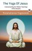 The Yoga of Jesus - Understanding the Hidden Teachings of the Gospels (Self-Realization Fellowship)