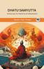 Dhatu Samyutta (From Samyutta Nikaya): Discourses on Elements and Meditation (From Bodhi Path Press)