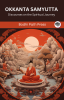 Okkanta Samyutta (From Samyutta Nikaya): Discourses on the Spiritual Journey (From Bodhi Path Press)