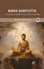 Mara Samyutta (From Samyutta Nikaya): Discourses on Buddha’s Encounters with Mara (From Bodhi Path Press)