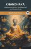 Khandhaka (From Vinaya Pitaka): Buddhist Accounts of Enlightenment and Monastic Rules (From Bodhi Path Press)