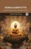 Kosala Samyutta (From Samyutta Nikaya): Buddha’s Discourses in the Kosala Kingdom (From Bodhi Path Press)