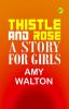Thistle and Rose: A Story for Girls