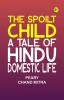 The Spoilt Child: A Tale of Hindu Domestic Life