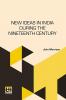 New Ideas In India During The Nineteenth Century: A Study Of Social Political And Religious Developments