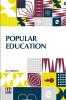 Popular Education: For The Use Of Parents And Teachers And For Young Persons Of Both Sexes