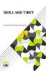 India And Tibet: A History Of The Relations Which Have Subsisted Between The Two Countries From The Time Of Warren Hastings To 1910; With A Particular Account Of The Mission To Lhasa Of 1904