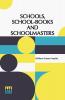 Schools School-Books And Schoolmasters: A Contribution To The History Of Educational Development In Great Britain