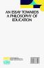 An Essay Towards A Philosophy Of Education: A Liberal Education For All