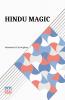 Hindu Magic: An Expose Of The Tricks Of The Yogis And Fakirs Of India