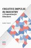 Creative Impulse In Industry: A Proposition For Educators