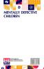 Mentally Defective Children: Authorised Translation By W. B. Drummond With An Appendix Containing The Binet-Simon Tests Of Intelligence By Margaret Drummond And An Ntroduction By Professor Alexander Darroch