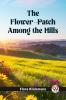 The Flower-Patch Among the Hills