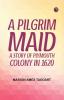 A Pilgrim Maid A Story of Plymouth Colony in 1620