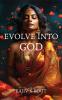 Evolve into God