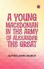 A Young Macedonian in the Army of Alexander the Great