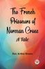 The French Prisoners of Norman Cross A Tale