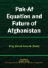 Pak Af Equation and Future of Afghanistan