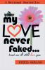 My Love Never Faked…