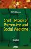 SHORT TEXTBOOK OF PREVENTIVE AND SOCIAL MEDICINE 2/E 2010