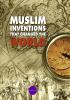 Muslim Inventions that Changed the World