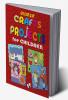 Greatest Crafts & Projects For Children