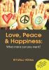 Love Peace & Happiness : What more can you want?