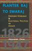 Planter Raj to Swaraj : Freedom Struggle and Electoral Polotics in Assam 1826-1947