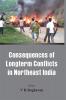 Consequences of the Long Term Conflict in the Northeast India