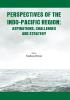 Perspectives of the Indo - Pacific Region - Aspirations Challenges and Strategy