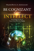 Be cognizant of your intellect