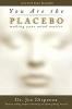 You Are The Placebo