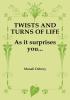 TWISTS AND TURNS OF LIFE....AS IT SURPRISES YOU