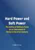 Hard Power and Soft Power - The Utility of Military Force as an Instrument of Policy in the 21st Century