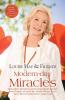 Modern-day Miracles Miraculous Moments and Extraordinary Stories from People All Over the World Whose Lives Have Been Touched by Louise Hay