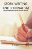 Story Writing and Journalism: The Art of Writing and Speaking The English Language