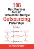 108 Best Practices to Build Sustainable Strategic Outsourcing Partnerships