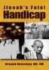 Jinnah's Fatal Handicap