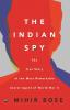 The Indian Spy The True Story Of The Most Remarkable Secret Agent Of World War Ii