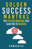 Golden Success Mantras : The Fifteen Mantras that Lead You to Success