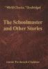 The Schoolmaster and Other Stories (World Classics Unabridged)